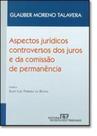 Aspectos juridicos controversos dos juros e da comicao de permanencia - REVISTA DOS TRIBUNAIS Aspectos juridicos controversos dos juros e da comicao de permanencia - REVISTA DOS TRIBUNAIS