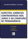 Aspectos Jurídicos Controversos dos Juros e da Comissão de Permanência - PILLARES