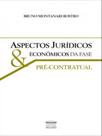 Aspectos jurídicos econômicos da fase pré-contratual - PROCESSO