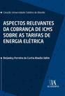 Aspectos Relevantes da Cobrança de ICMS Sobre as Tarifas de Energia Elétrica - 01ED/20 - ALMEDINA