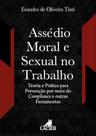 Assédio Moral e Sexual no Trabalho: Teoria e Prática para Prevenção por meio do Compliance e outras Ferramentas
