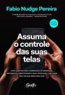Assuma o Controle Das Suas Telas