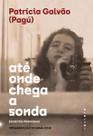 Até Onde Chega a Sonda - Escritos Prisionais