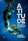 Atitude - Reflexões E Posturas Que Trazem Paz