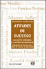 Atitudes de sucesso - um convite a reflexao e a historias interessantes