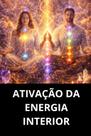 Ativação Da Energia Interior Ativação Da Energia Interior