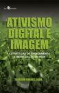 Ativismo digital e imagem estratégias de Engajamento e mobilização em Rede