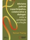 Ativismo judicial coparticipativo, colaborativo e dialogal - 2025