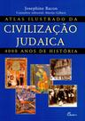 Atlas Ilustrado da Civilização Judaica: 4000 Anos de História Atlas Ilustrado da Civilização Judaica: 4000 Anos de História
