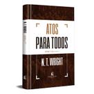 Atos Para Todos: Atos 1-12 - Parte 1 Atos Para Todos: Atos 1-12 - Parte 1