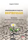Atravessando os vales da depressao - 40 passos para retomar o entusiamos pe