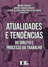 Atualidades e Tendências do Direito do Processo do Trabalho - LTR Atualidades e Tendências do Direito do Processo do Trabalho - LTR