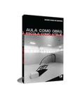 Aula como obra, escola como ateliê - KOTTER Aula como obra, escola como ateliê - KOTTER