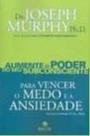 Aumente o poder do seu subconsciente - para vencer o medo e a ansiedade