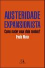 Austeridade expansionista - como matar uma