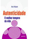 Autenticidade: o melhor tempero da vida