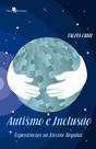 Autismo e Inclusão: Experiências no Ensino Regular - Paco Autismo e Inclusão: Experiências no Ensino Regular - Paco