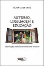 Autismo, linguagem e educaçao - interaçao social no cotidiano escolar - WAK EDITORA
