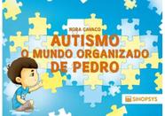 Autismo - o mundo organizado de pedro