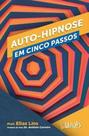 Auto-hipnose em cinco passos Auto-hipnose em cinco passos