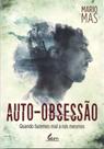 Auto obsessão quando fazemos mal a nós mesmos Auto obsessão quando fazemos mal a nós mesmos