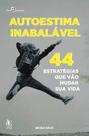 Autoestima Inabalavel: 44 Estrategias Que Vao Mudar A Sua Vida - PACO EDITORIAL