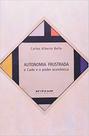Autonomia Frustrada - o Cade e o Poder Econômico