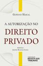 Autorizacao no Direito Privado, A - REVISTA DOS TRIBUNAIS RT Autorizacao no Direito Privado, A - REVISTA DOS TRIBUNAIS RT