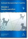 Avaliação Neuropsicológica Cognitiva: Atenção e Funções Executivas - Vol.1 - MEMNON EDICOES CIENTIFICAS LTDA