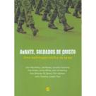 Avante, Soldados de Cristo Uma reafirmação bíblica da igreja John MacArthur, Joel Beeke, R. C. Sproul