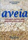 Aveia: Composição Química, Valor Nutricional e Processamento 1ª Edição Aveia: Composição Química, Valor Nutricional e Processamento 1ª Edição