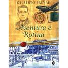 Aventura e Rotina (É Realizações) ( Gilberto Freyre ) - E Realizações Aventura e Rotina (É Realizações) ( Gilberto Freyre ) - E Realizações