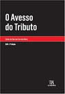 Avesso do Tributo, O - ALMEDINA BRASIL Avesso do Tributo, O - ALMEDINA BRASIL