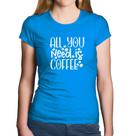 Baby Look Algodão All You need is coffee - Foca na Moda Baby Look Algodão All You need is coffee - Foca na Moda