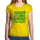 Baby Look Algodão Joguem por nós como bebemos por vocês (Copa do Mundo - Seleção Brasileira) - Foca na Moda