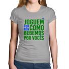 Baby Look Algodão Joguem por nós como bebemos por vocês (Copa do Mundo - Seleção Brasileira) - Foca na Moda Baby Look Algodão Joguem por nós como bebemos por vocês (Copa do Mundo - Seleção Brasileira) - Foca na Moda