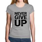 Baby Look Algodão Never give up - Foca na Moda Baby Look Algodão Never give up - Foca na Moda