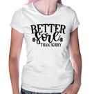 Baby Look Better Sore Than Sorry - Foca na Moda