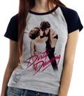 Baby Look Blusa Feminina ou Camiseta Unissex Dirty Dancing