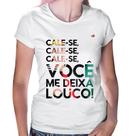 Baby Look Cale-se, você me deixa louco! - Foca na Moda