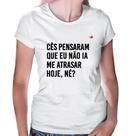Baby Look Cês pensaram que eu não ia me atrasar - Foca na Moda
