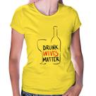Baby Look Drunk Wives Matter - Foca na Moda