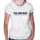 Baby Look Fica com Deus porque comigo não vai rolar - Foca na Moda