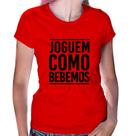Baby Look Joguem como bebemos - Foca na Moda Baby Look Joguem como bebemos - Foca na Moda