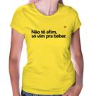 Baby Look Não tô afim, só vim pra beber - Foca na Moda