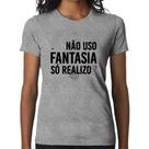 Baby Look Não uso fantasia, só realizo - Foca na Moda