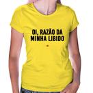 Baby Look Oi razão da minha libido - Foca na Moda Baby Look Oi razão da minha libido - Foca na Moda
