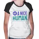 Baby Look Raglan Be A Nice Human - Foca na Moda Baby Look Raglan Be A Nice Human - Foca na Moda