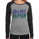 Baby Look Raglan Be A Nice Human Manga Longa - Foca na Moda Baby Look Raglan Be A Nice Human Manga Longa - Foca na Moda
