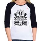 Baby Look Raglan Be stronger than your excuses Manga 3/4 - Foca na Moda Baby Look Raglan Be stronger than your excuses Manga 3/4 - Foca na Moda